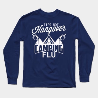 Funny Camper Its Not Hangover Its Camping Flu T shirt Long Sleeve T-Shirt